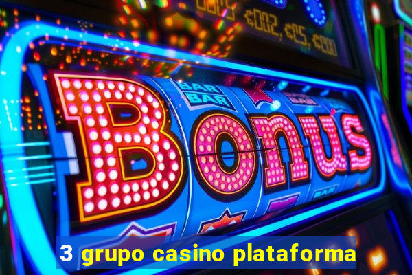 3 grupo casino plataforma